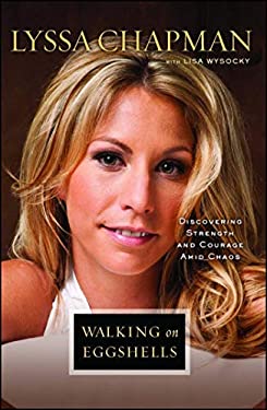 Walking on Eggshells : Discovering Strength and Courage amid Chaos