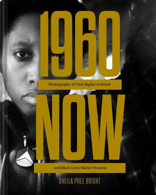 #1960Now : Photographs of Civil Rights Activists and Black Lives Matter Protests (Social Justice Book, Civil Rights Photography Book)