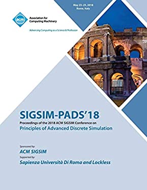 Sigsim-Pads '18 : Proceedings of the 2018 ACM Sigsim Conference on Principles of Advanced Discrete Simulation