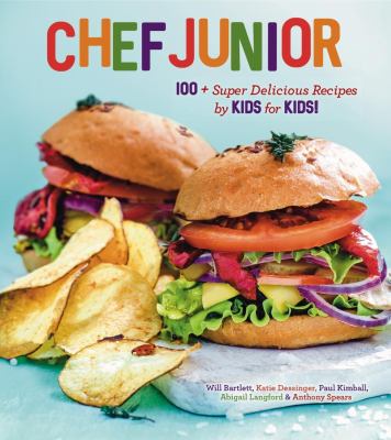 Chef Junior : 100 Super Delicious Recipes by Kids for Kids! a Kids Cookbook