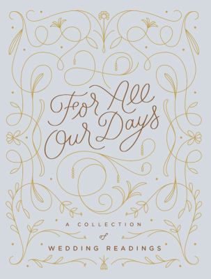 For All Our Days : A Collection of Wedding Readings