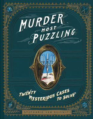 Murder Most Puzzling : Twenty Mysterious Cases to Solve