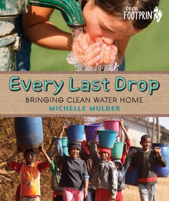 Every Last Drop : Bringing Clean Water Home