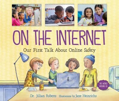 On the Internet : Our First Talk about Online Safety