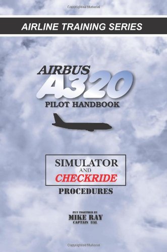 Airbus A320 Pilot Handbook : Simulator and Checkride Techniques