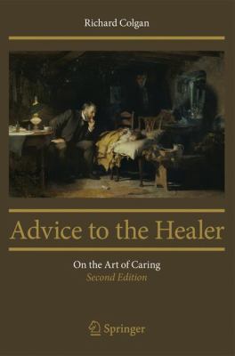 Advice to the Healer : On the Art of Caring