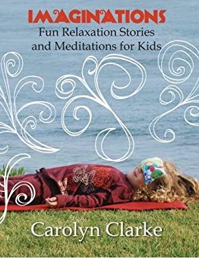 Imaginations : Fun Relaxation Stories and Meditations for Kids