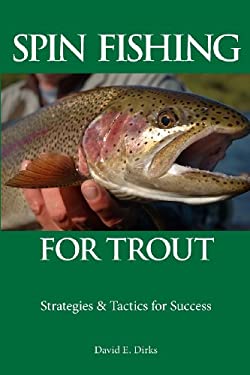 Spin Fishing for Trout : Strategies and Tactics for Success
