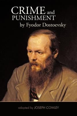 Crime and Punishment by Fyodor Dostoevsky : Adapted by Joseph Cowley