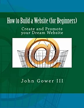 How to Build a Website (for Beginners) : Create and Promote Your Dream Website