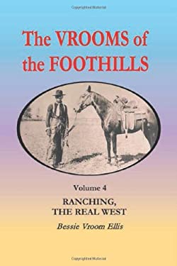 The Vrooms of the Foothills, Volume 4 : Ranching, the Real West