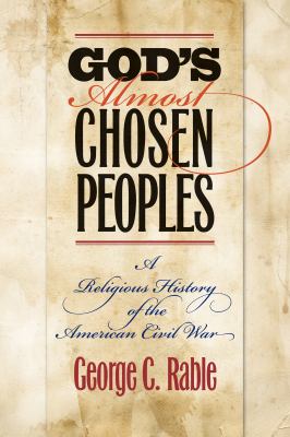 God's Almost Chosen Peoples : A Religious History of the American Civil War