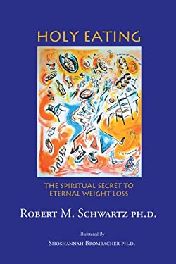 Holy Eating : The Spiritual Secret to Eternal Weight Loss