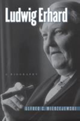 Ludwig Erhard : A Biography