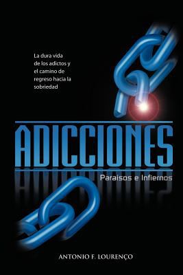 Adicciones, Paraisos e Infiernos