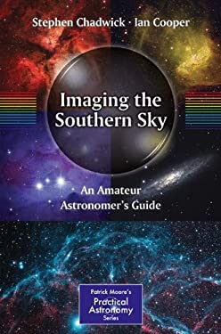 Imaging the Southern Sky : An Amateur Astronomer's Guide