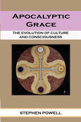 Apocalyptic Grace : The evolution of culture and Consciousness