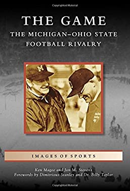 The Game : The Michigan-Ohio State Football Rivalry