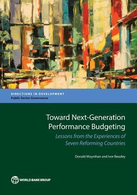 Toward Next-Generation Performance Budgeting : Lessons from the Experiences of Seven Reforming Countries