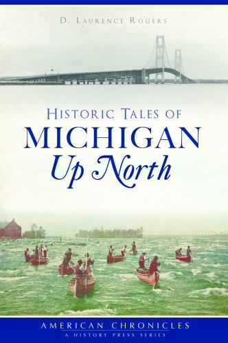 Historic Tales of Michigan up North
