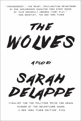 The Wolves : A Play: off-Broadway Edition
