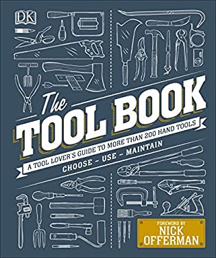 The Tool Book : A Tool Lover's Guide to over 200 Hand Tools
