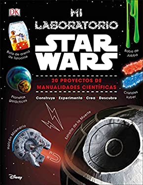 Mi Laboratorio Star Wars (Star Wars Maker Lab) : 20 Proyectos de Manualidades Científicas