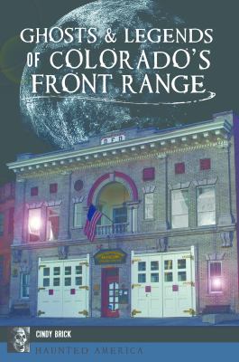 Ghosts and Legends of Colorado's Front Range