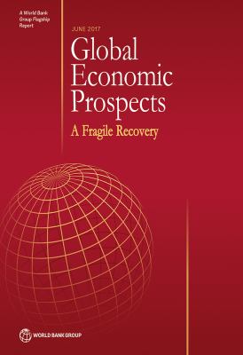 Global Economic Prospects, June 2017 : A Fragile Recovery