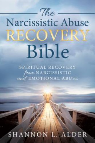 The Narcissistic Abuse Recovery Bible : Spiritual Recovery from Narcissistic and Emotional Abuse