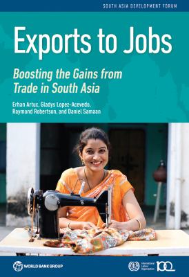 Exports to Jobs : Boosting the Gains from Trade in South Asia