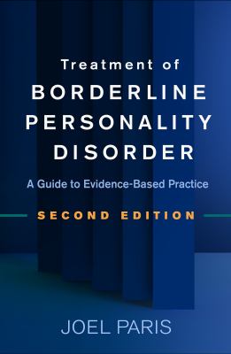 Treatment of Borderline Personality Disorder : A Guide to Evidence-Based Practice