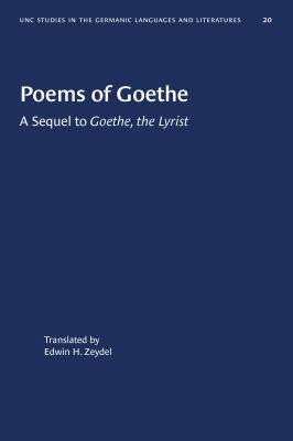 Poems of Goethe : A Sequel to Goethe, the Lyrist