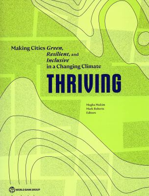 Thriving : Making Cities Green, Resilient, and Inclusive in a Changing Climate
