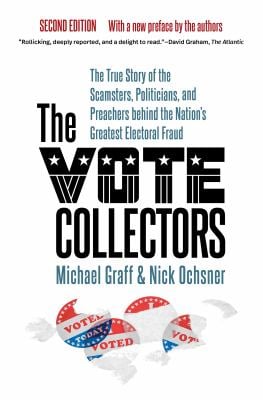 The Vote Collectors, Second Edition : The True Story of the Scamsters, Politicians, and Preachers Behind the Nation's Greatest Electoral Fraud