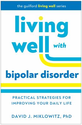 Living Well with Bipolar Disorder : Practical Strategies for Improving Your Daily Life