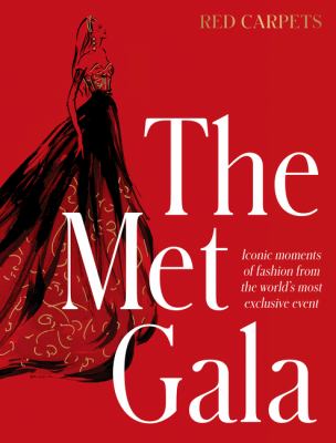 The Met Gala: Red Carpet Style, Iconic Moments of Fashion from the World's Most Exclusive Event, Perfect for Fans of ICONS of STYLE and the LITTLE BOO
