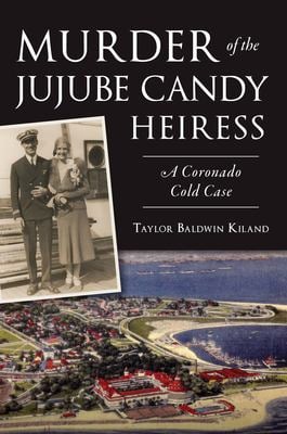 Murder of the Jujube Candy Heiress : A Coronado Cold Case