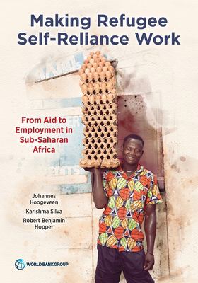 Making Refugee Self-Reliance Work : From Aid to Employment in Sub-Saharan Africa