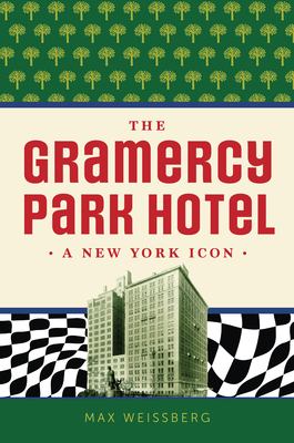 The Gramercy Park Hotel : A New York Icon