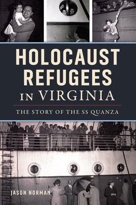 Holocaust Refugees in Virginia : The Story of the SS Quanza