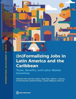 (In)Formalize Work : Taxes, Benefits, and Incentives in Latin America and the Caribbean