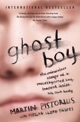 Ghost Boy : The Miraculous Escape of a Misdiagnosed Boy Trapped Inside His Own Body