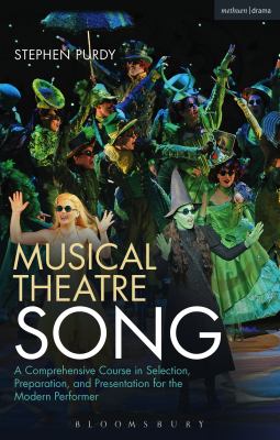 Musical Theatre Song : A Comprehensive Course in Selection, Preparation, and Presentation for the Modern Performer