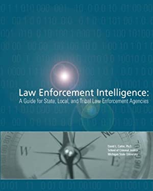 Law Enforcement Intelligence: a Guide for State, Local, and Tribal Law Enforcement Agencies