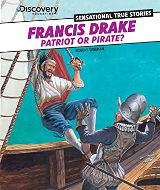 Francis Drake : Patriot or Pirate?