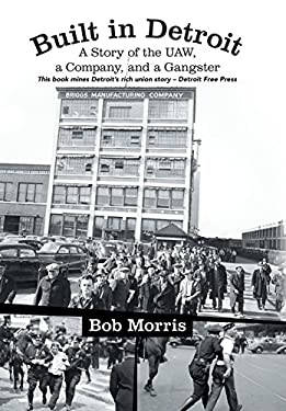 Built in Detroit : A Story of the UAW, a Company, and a Gangster