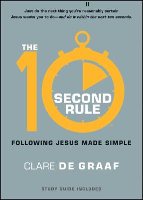 The 10-Second Rule : Following Jesus Made Simple