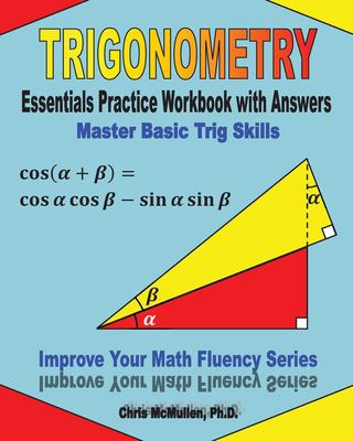 Trigonometry Essentials Practice Workbook with Answers : Master Basic Trig Skills