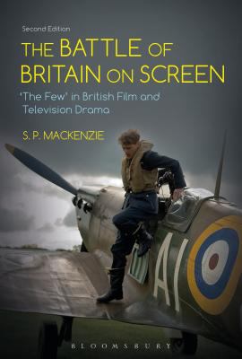 The Battle of Britain on Screen : 'the Few' in British Film and Television Drama